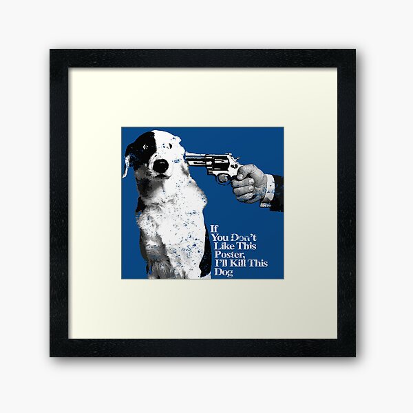 Item preview, If You Don't Like This Poster I'll Kill This Dog National Lampoon designed and sold by Lick-Design.