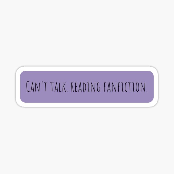 Item preview, Can't talk. Reading fanfiction. designed and sold by carriebo.