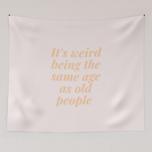 Item preview, It's weird being the same age as old people designed and sold by reb21052.
