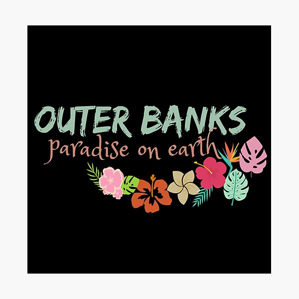 "Outer Banks Paradise On Earth Quotes" Photographic Print For Sale By ...