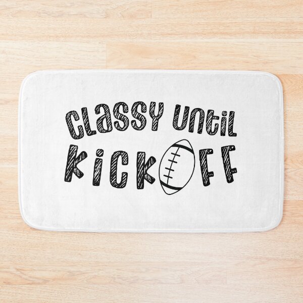 Item preview, Classy Until Kickoff, Game Day designed and sold by miraipa.
