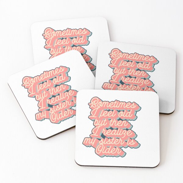 Item preview, Sometimes i feel old but then i realize my sister is older designed and sold by 4iman.
