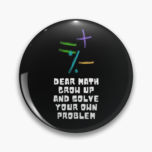 Item preview, Dear Math Grow Up And Solve Your Own Problem designed and sold by WholesumArt.