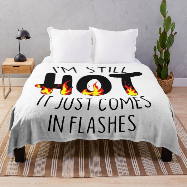 Item preview, IM STILL HOT ITJUST COMES IN FLASHES designed and sold by Amna-and-co.