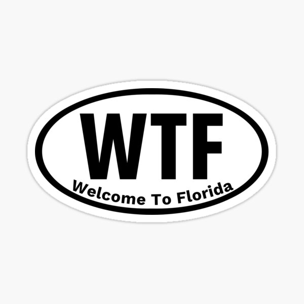 WTF Welcome To Florida Sticker