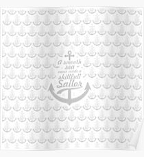 A smooth sea never made a skill full sailor - Inspirational Quote (Square) Poster