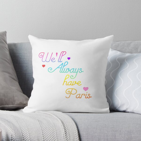 We'll always have Paris - Casablanca quote Throw Pillow