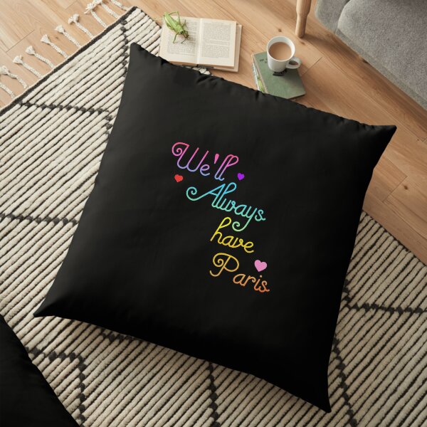 We'll always have Paris - Casablanca quote Floor Pillow