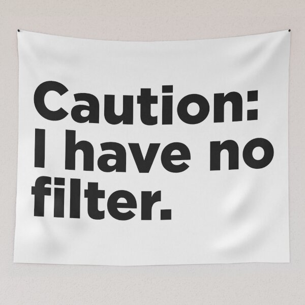 Item preview, Caution: I Have No Filter. designed and sold by Memefy.