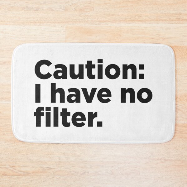 Item preview, Caution: I Have No Filter. designed and sold by Memefy.