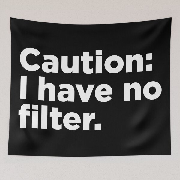 Item preview, Caution: I Have No Filter. 2 designed and sold by Memefy.