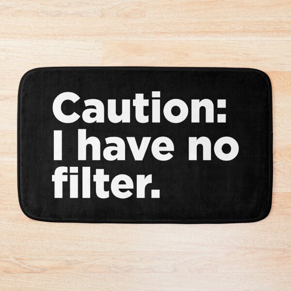 Item preview, Caution: I Have No Filter. 2 designed and sold by Memefy.