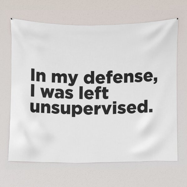 Item preview, In My Defense, I Was Left Unsupervised. designed and sold by Memefy.