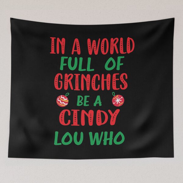 Item preview,  In a World Full of Grinches be a Cindy Lou Who - Funny Christmas Grinches be a Cindy designed and sold by Run to Creations.