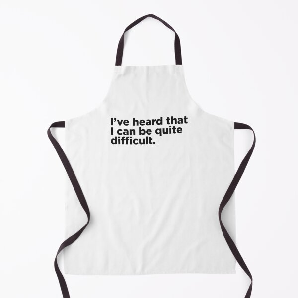 Item preview, I've Heard That I Can Be Quite Difficult. designed and sold by Memefy.