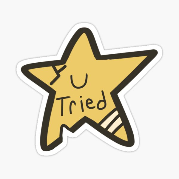 You Tried Gold Star - Gold Star - Sticker sold by Dye Saturated | SKU  40421526 | 45% OFF Printerval