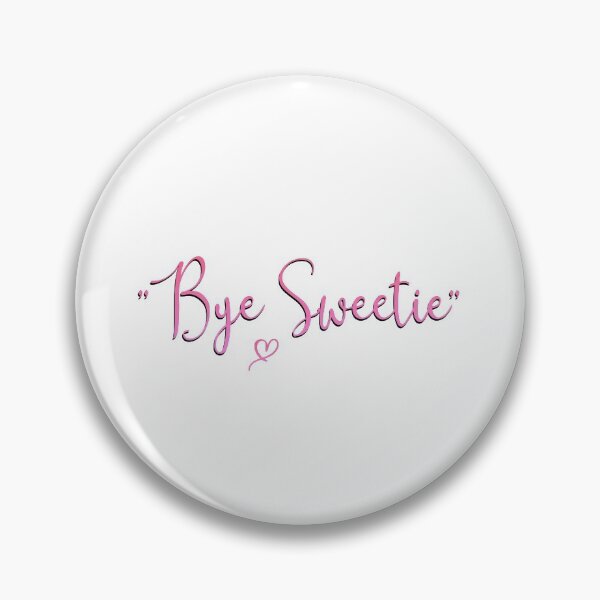 Item preview, "Bye Sweetie" Quote designed and sold by chellys.