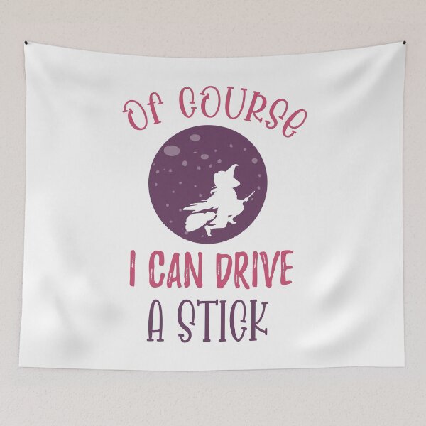 Item preview, Of Course I Can Drive A Stick Witch Funny Halloween - Stick Witch Funny Halloween  designed and sold by Run to Creations.