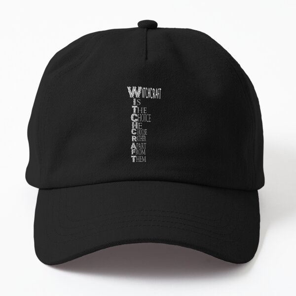 Second Version Of Witchcraft Is The Choice He Choose Rather Apart From Them Dad Hat
