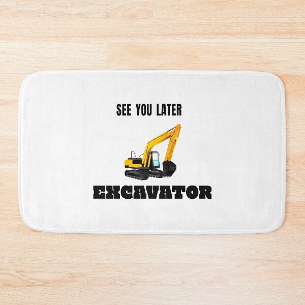 Item preview, See you later Excavator - Tradie construction site designed and sold by felixprinter.