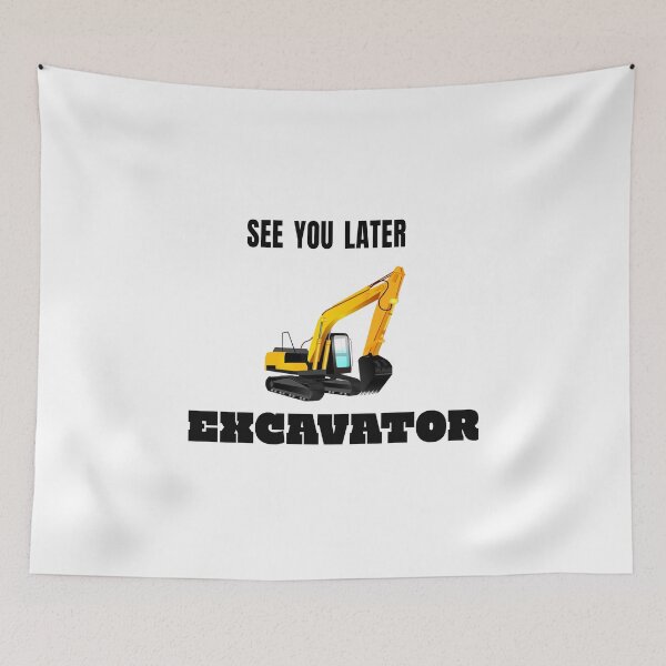 Item preview, See you later Excavator - Tradie construction site designed and sold by felixprinter.
