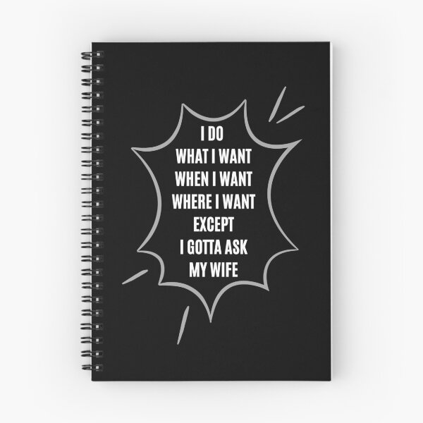 Item preview, I Do What I Want When I Want Where I Want Except I Gotta Ask My Wife designed and sold by WholesumArt.