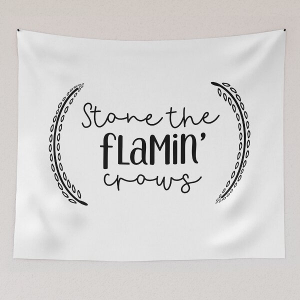 Item preview, Stone The Flamin' Crows, Alf Stewart Quote designed and sold by chellys.