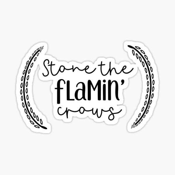 Stone The Flamin' Crows, Alf Stewart Quote Sticker