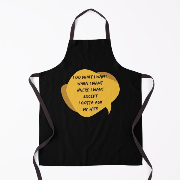 Item preview, I Do What I Want When I Want Where I Want Except I Gotta Ask My Wife designed and sold by WholesumArt.