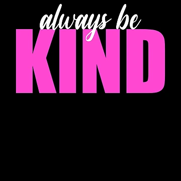 Artwork thumbnail, Always Be Kind  by Rylastores