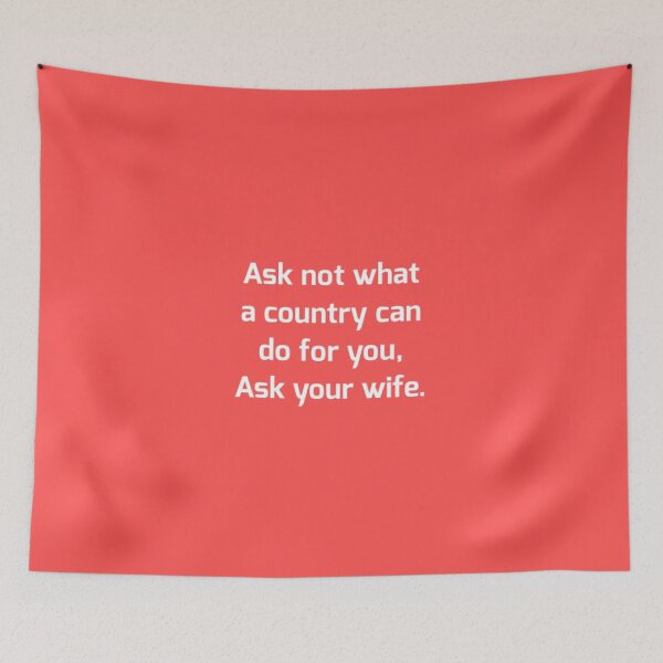 Item preview, Ask not what a country can do for you, ask your wife. designed and sold by designfy.