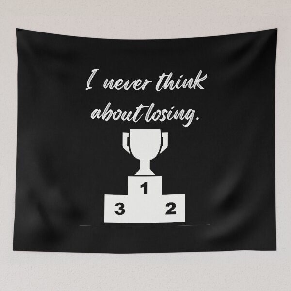 Item preview, I never think about losing. designed and sold by BlueThrow.