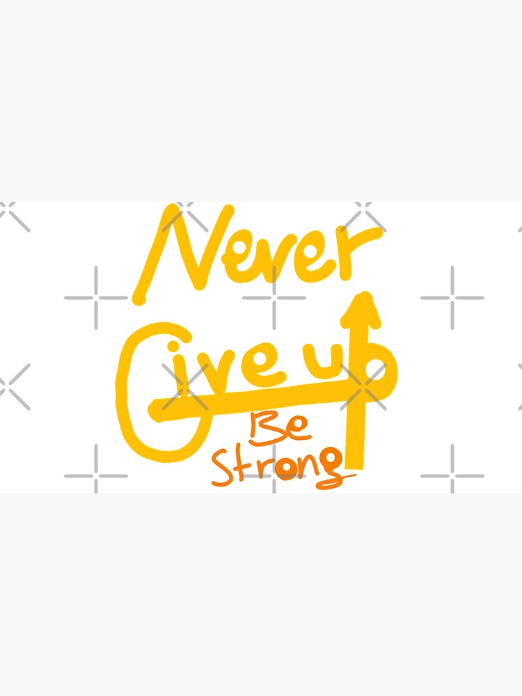 Discover NEVER GIVE UP BE SRONG  Cap