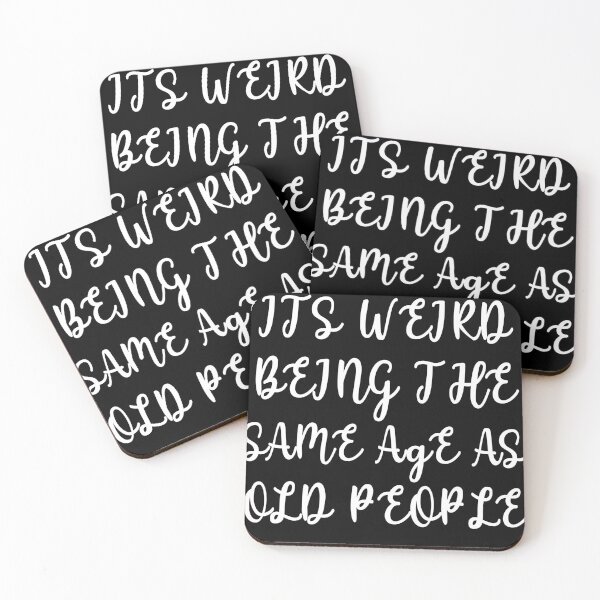 Item preview, Its Weird Being The Same Age As Old People designed and sold by RAWVANE.