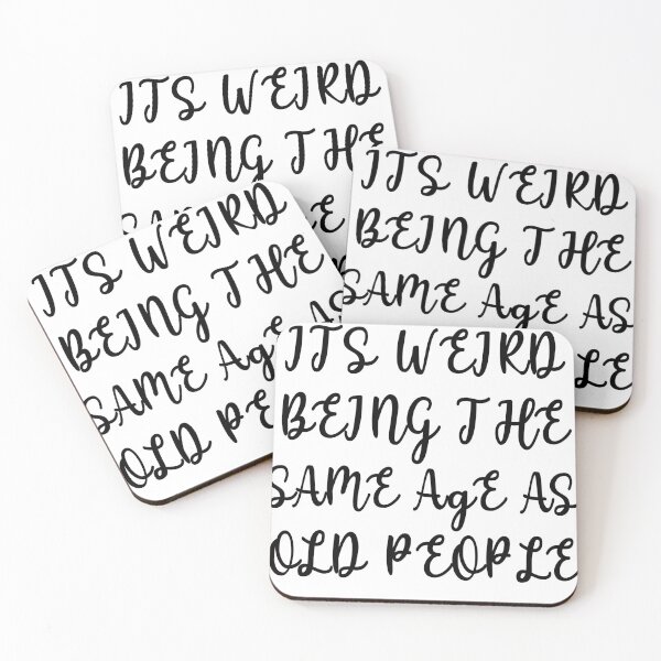 Item preview, Its Weird Being The Same Age As Old People designed and sold by RAWVANE.