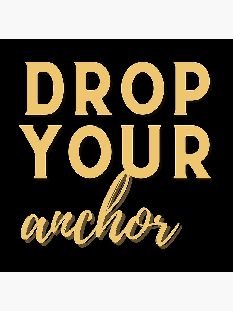 "Drop your Anchor" Poster for Sale by BunnyDesigns2 Redbubble