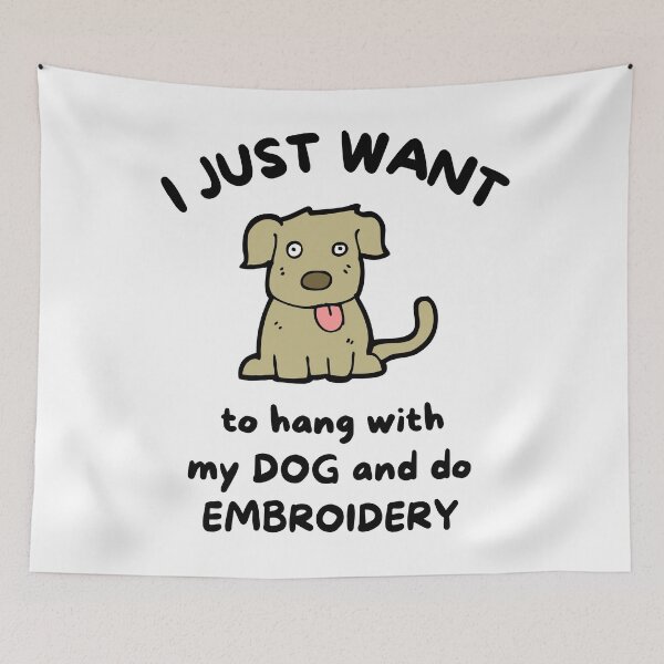 Item preview, I just want to hang with my dog and do embroidery designed and sold by TheGreenGoat.