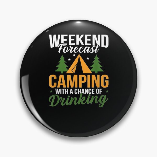 Item preview, Weekend Forecast Camping With A Chance Of Drinking designed and sold by lucretia155.