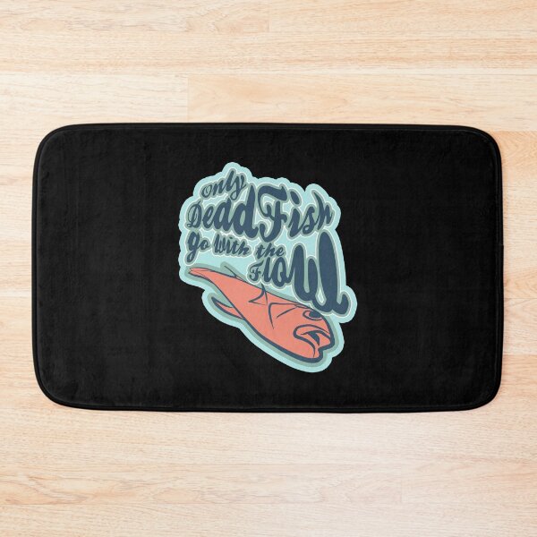 Item preview, Only Dead Fish go with the Flow designed and sold by rokojin.