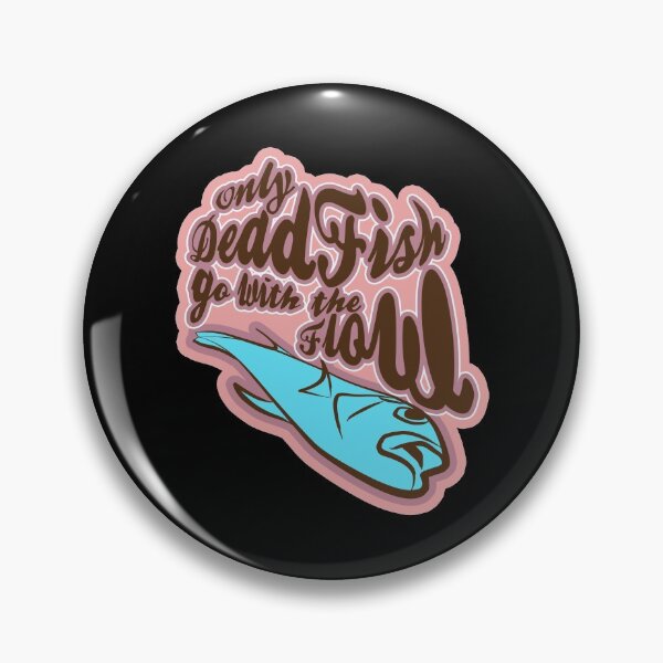 Item preview, Only Dead Fish go with the Flow designed and sold by rokojin.