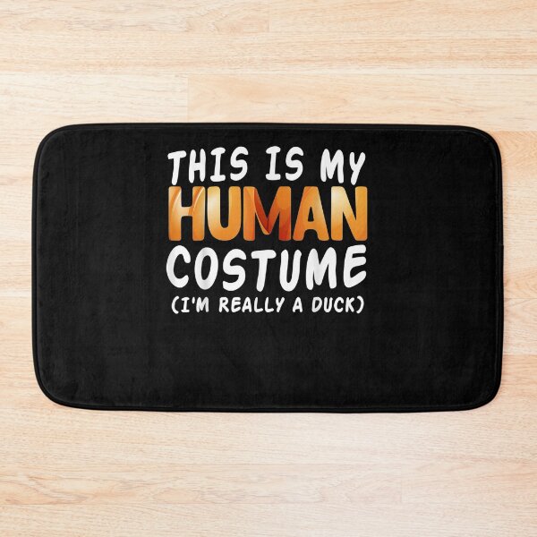 Item preview, This Is My Human Costume I'm Really A Rubber Duck designed and sold by aliceshe.