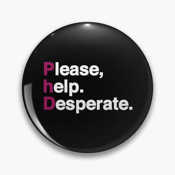Item preview, PhD - Please help, Desperate designed and sold by FunnyNerdStuff.