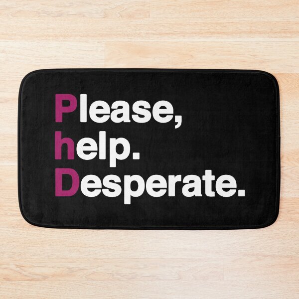 Item preview, PhD - Please help, Desperate designed and sold by FunnyNerdStuff.