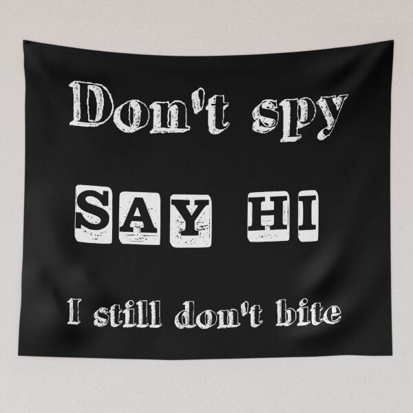 Item preview,  Don't Spy Say Hi I Still Don't Bite designed and sold by TeesFashion.
