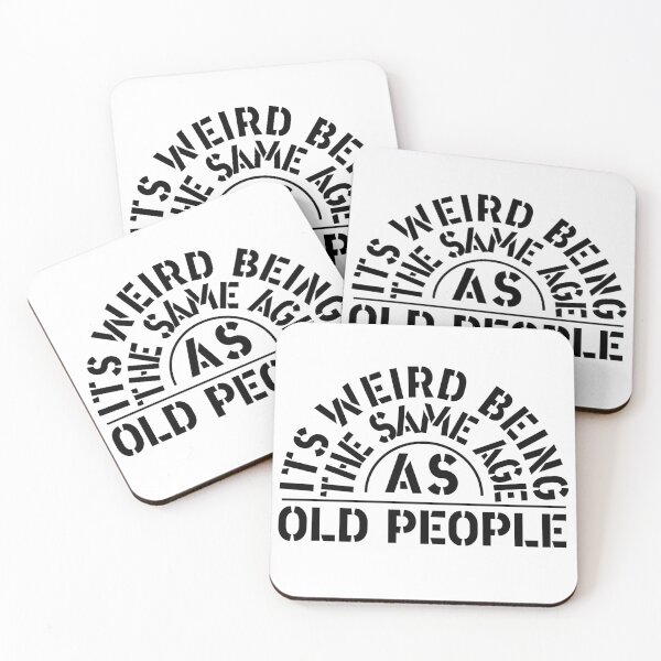 Item preview, Its Weird Being The Same Age As Old People designed and sold by RAWVANE.
