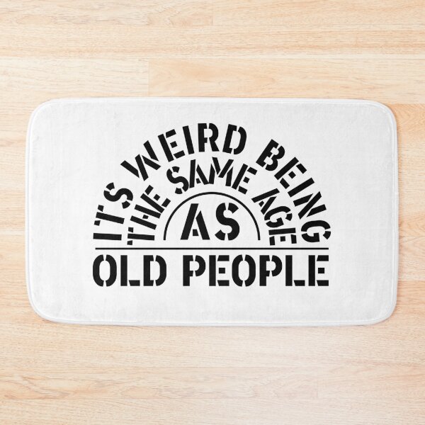 Item preview, Its Weird Being The Same Age As Old People designed and sold by RAWVANE.