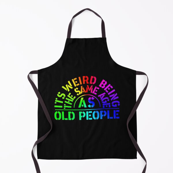 Item preview, Its Weird Being The Same Age As Old People designed and sold by RAWVANE.