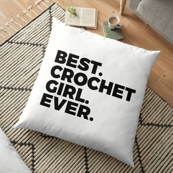 Best Crochet Girl Ever | Crocheting| Arts And Crafts Floor Pillow
