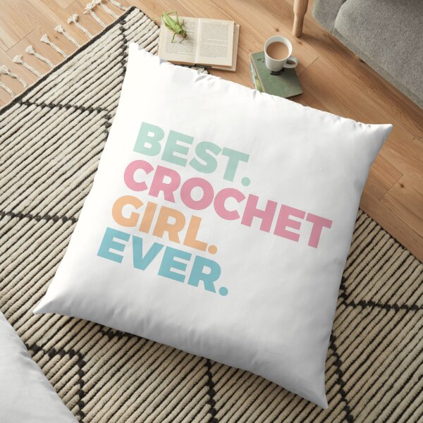 Best Crochet Girl Ever | Crocheting | Arts And Crafts Floor Pillow