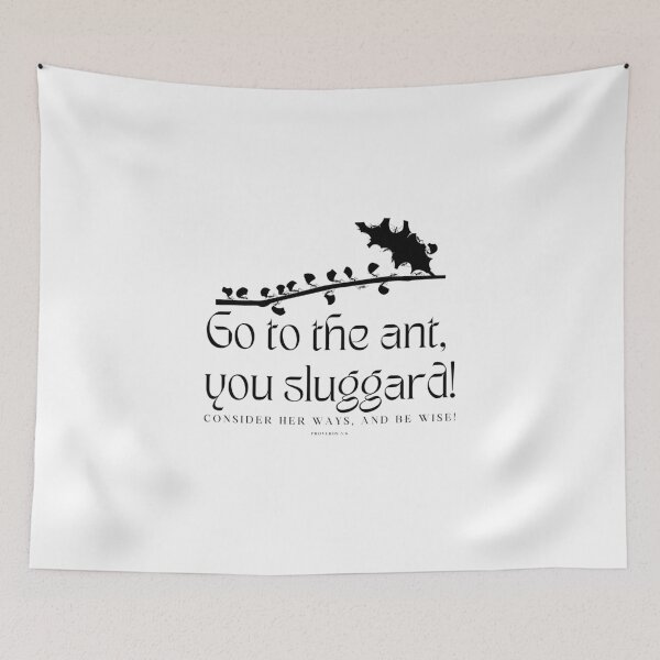 Item preview, PROVERBS 6:6 Go To The Ant, You SLUGGARD!  designed and sold by 1Timothy523.